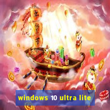 windows 10 ultra lite